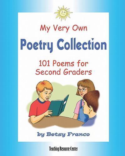 My Very Own Poetry Collection: 101 Poems For Second Graders by Franco, Betsy
