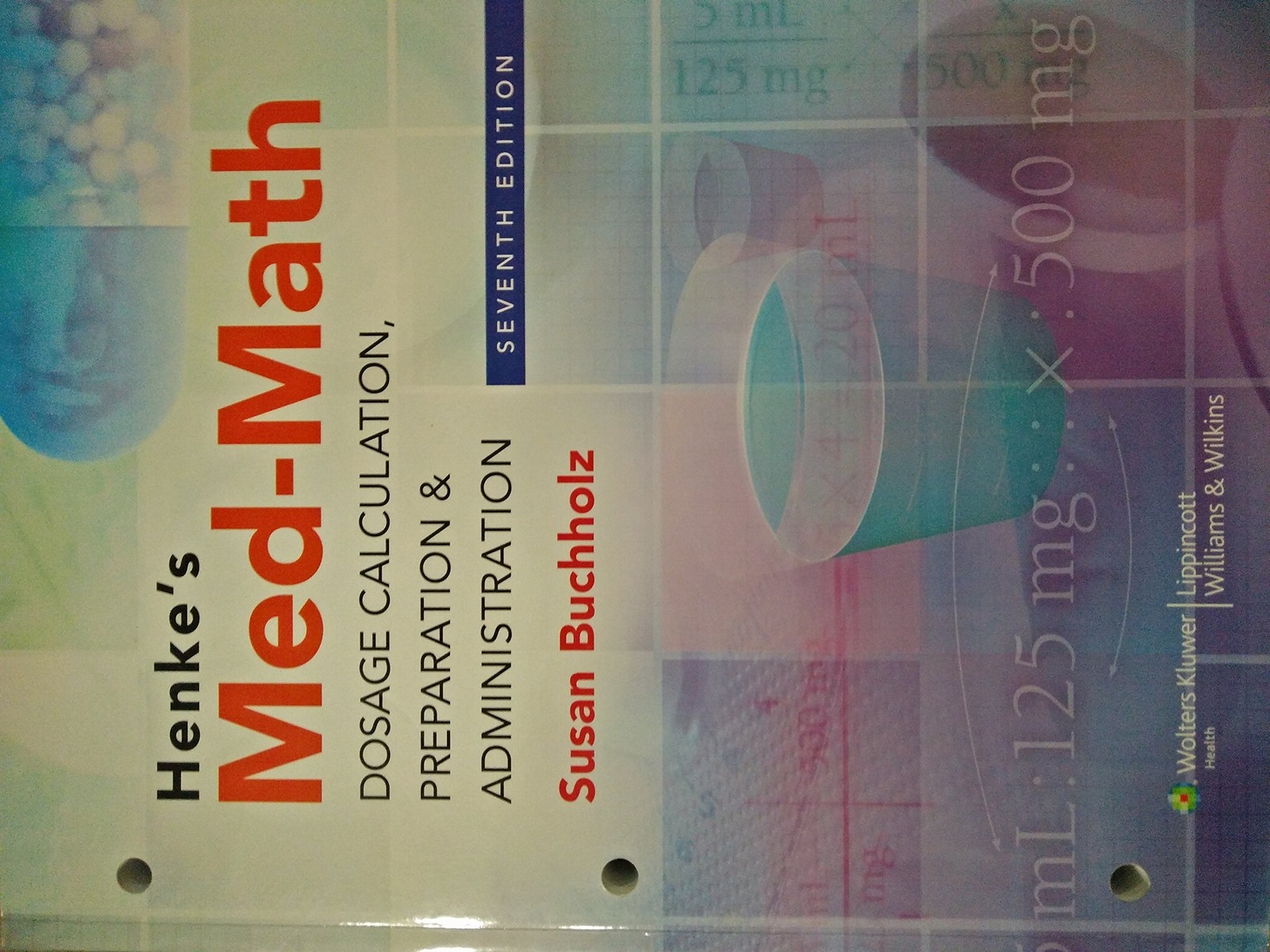 Henke’s Med-Math: Dosage Calculation, Preparation & Administration