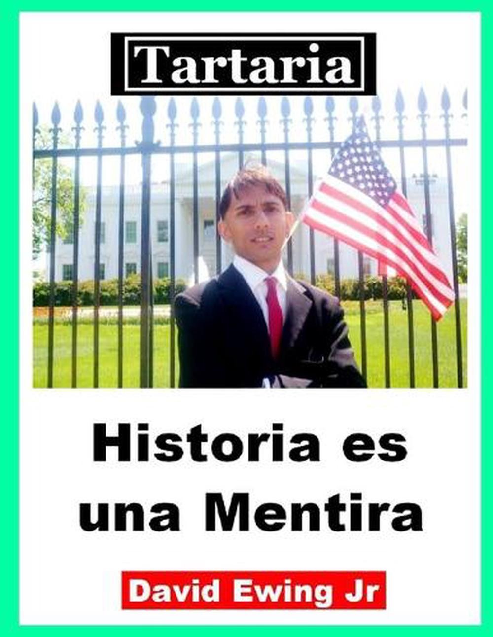 Tartaria – Historia es una Mentira: (no en color) by David Ewing, Jr (Spanish) P