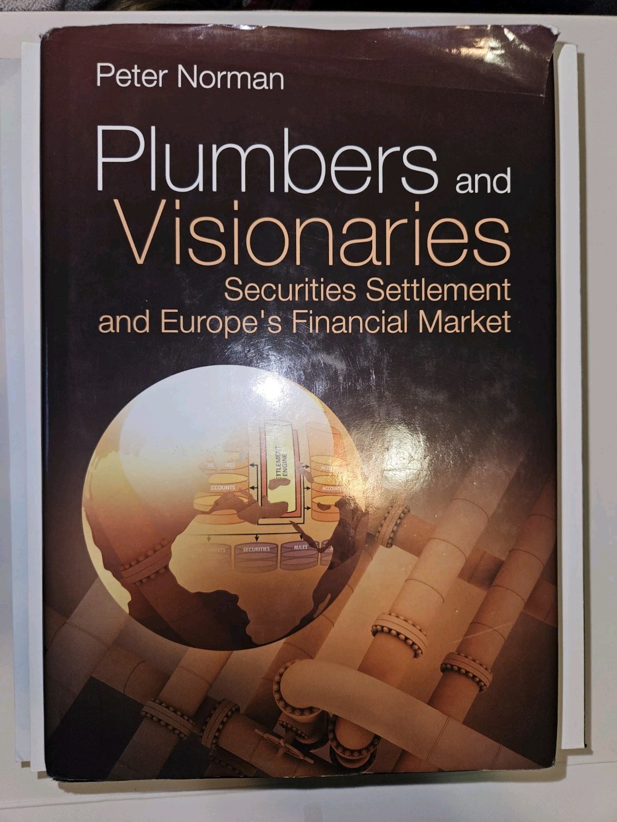 Plumbers and Visionaries : Securities Settlement and Europe’s Financial Marke…