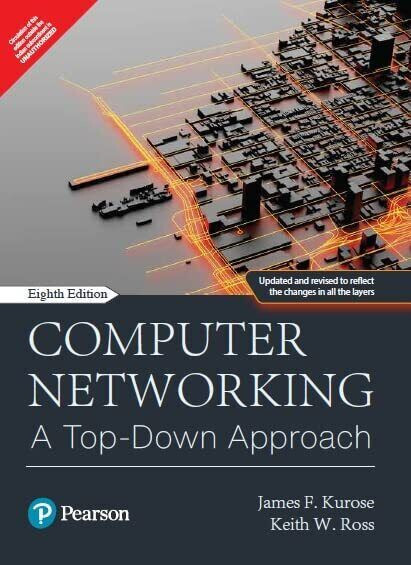 Computer Networking : A Top-Down Approach By Keith W. Ross, James Kurose 8th Ed