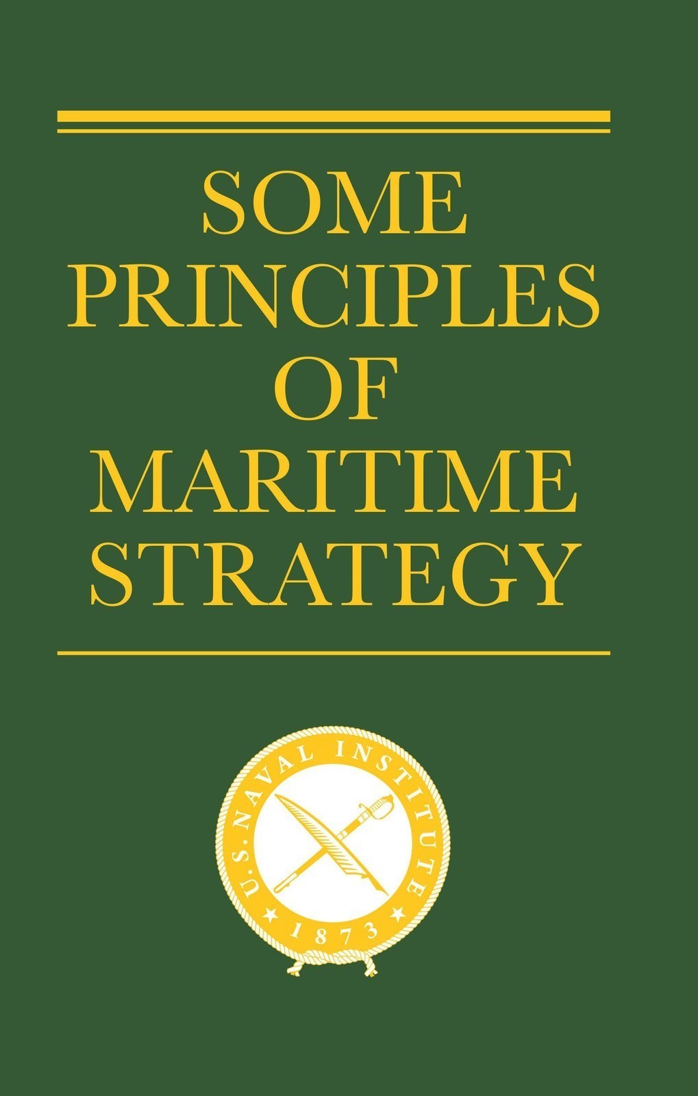 Some Principles of Maritime Strategy (Classics of Sea Power)
