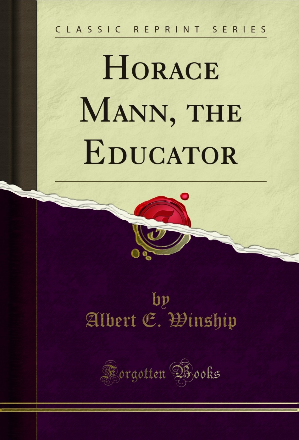 Horace Mann, the Educator (Classic Reprint)