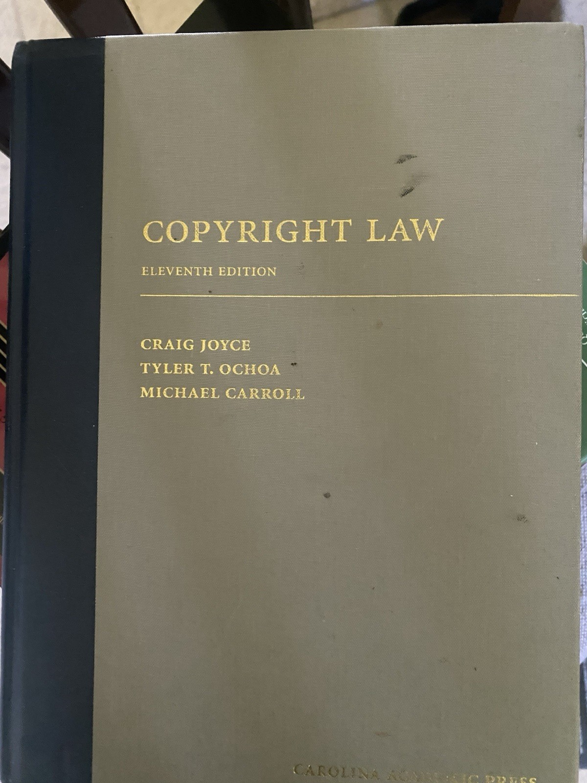 Copyright Law, Eleventh Edition by Craig Joyce, Tyler T. Ochoa, Michael Carroll