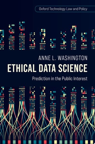 Ethical Data Science: Prediction in the Public Interest (Oxford Technology Law a