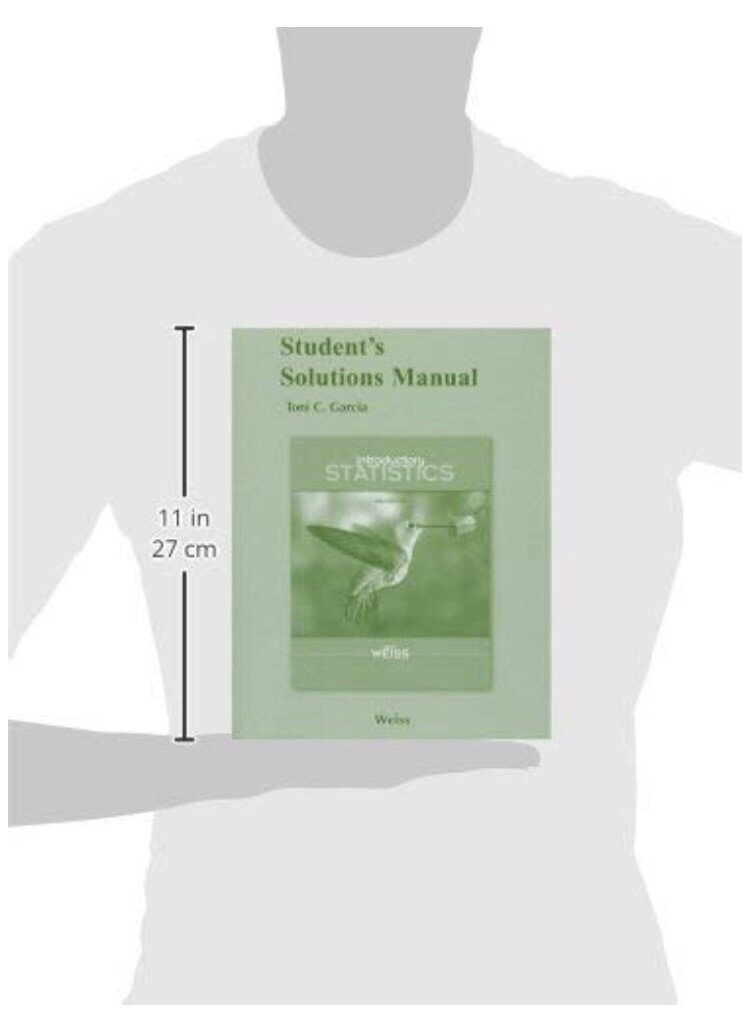 Student Solutions Manual for Introductory Statistics by Neil A. Weiss (2011,…