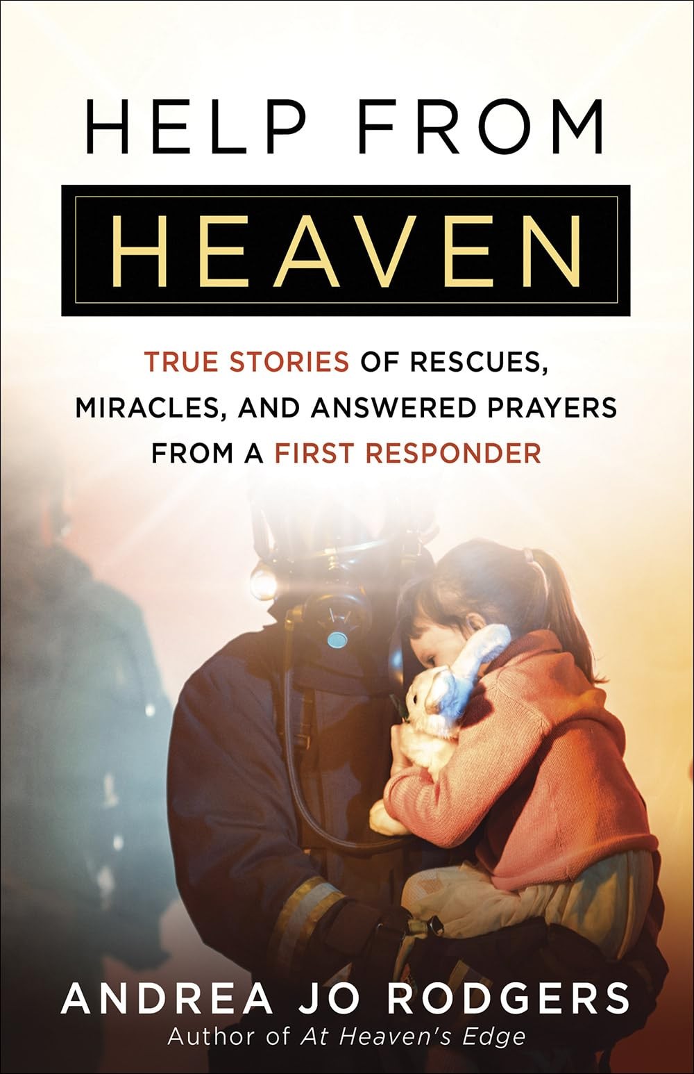 Help from Heaven: True Stories of Rescues, Miracles, and Answered Prayers fr…