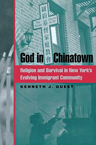 GOD IN CHINATOWN: RELIGION AND SURVIVAL IN NEW YORK’S By Kenneth J. Guest *VG+*