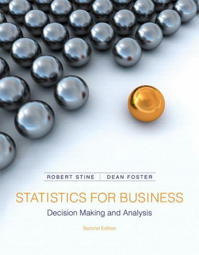 Statistics for Business : Decision Making and Analysis by Dean P. Foster and…