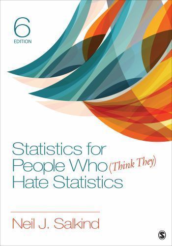 Statistics for People Who (Think They) Hate Statistics by Neil J. Salkind (2016,