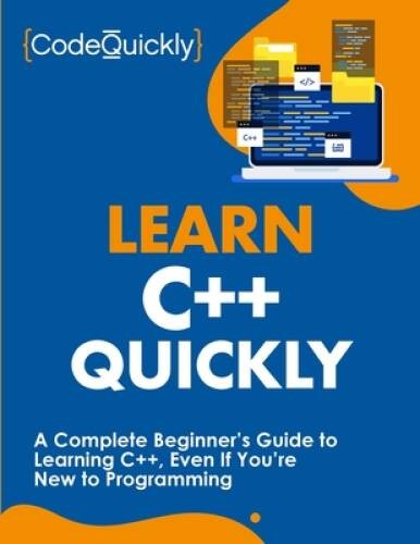 Learn C++ Quickly: A Complete Beginnerâ??s Guide to Learning C++, Ev – VERY GOOD