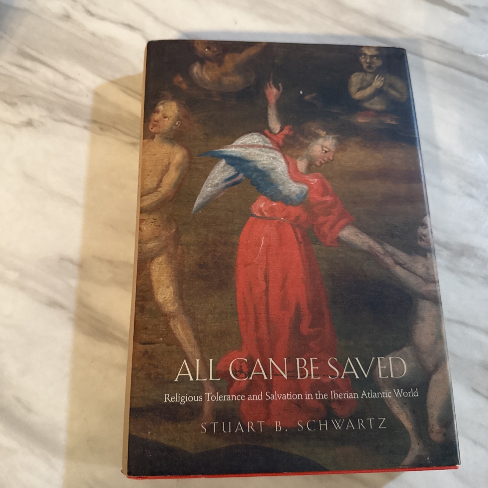 ALL CAN BE SAVED: RELIGIOUS TOLERANCE AND SALVATION Stuart B. Schwartz HC Good